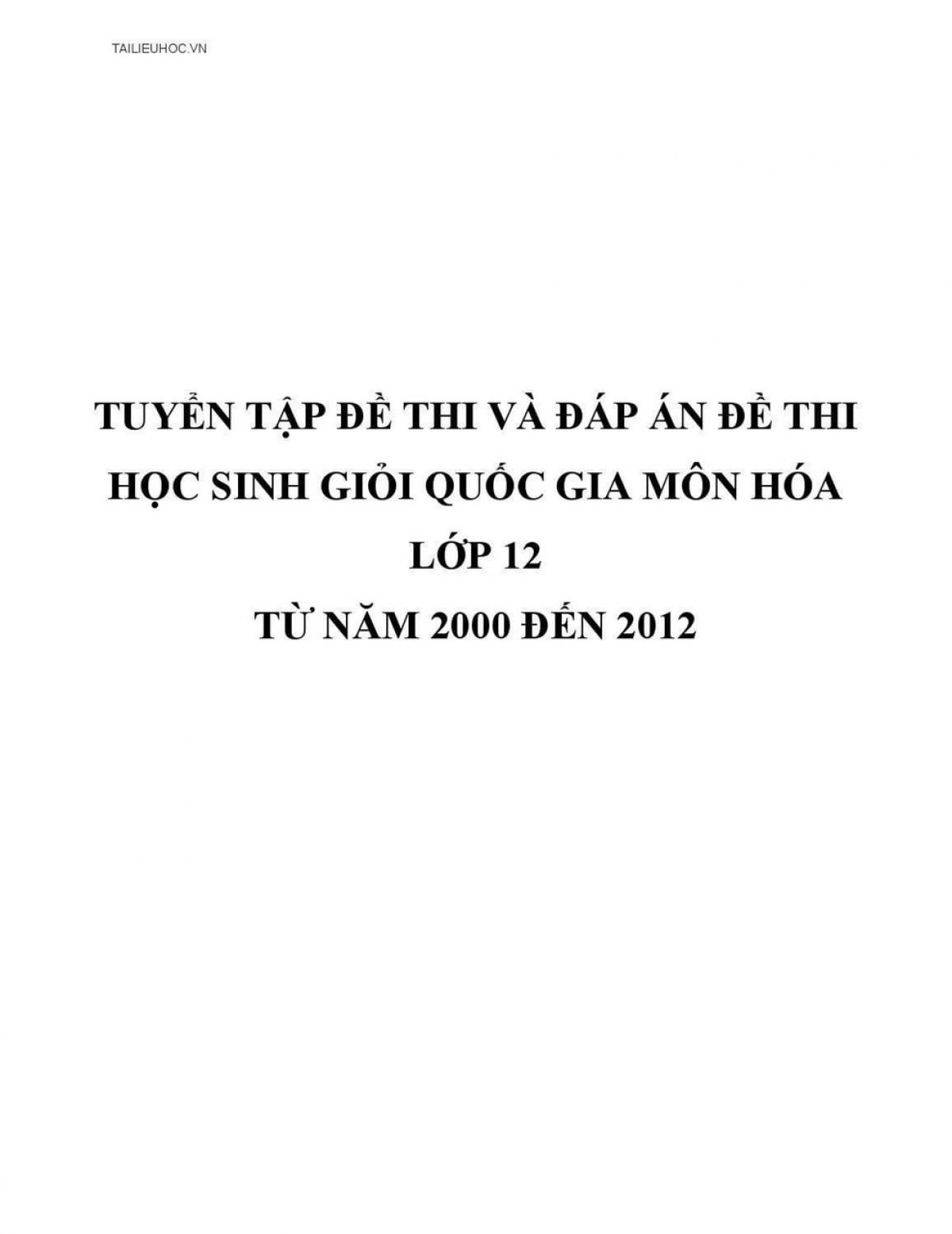 Tuyển tập đề thi v&agrave; đ&aacute;p &aacute;n đề thi HSG Quốc Gia m&ocirc;n H&oacute;a Học lớp 12 qua c&aacute;c năm